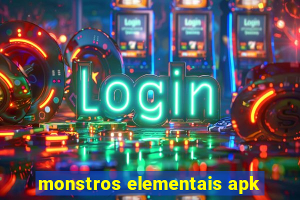 monstros elementais apk